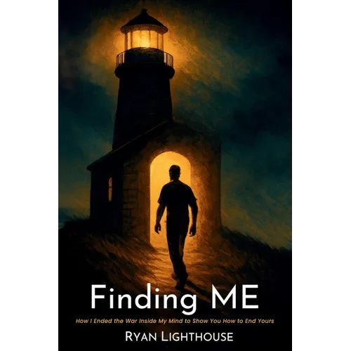 Finding ME: How I Ended the War Inside My Mind to Show You How to End Yours