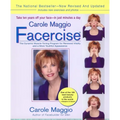 Carole Maggio Facercise (R): The Dynamic Muscle-Toning Program for Renewed Vitality and a More Youthful Appearance, Revised and Updated