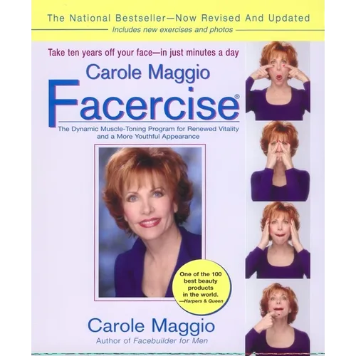 Carole Maggio Facercise (R): The Dynamic Muscle-Toning Program for Renewed Vitality and a More Youthful Appearance, Revised and Updated
