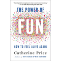 The Power of Fun: How to Feel Alive Again