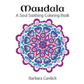 Mandala: A Soul Soothing Coloring Book