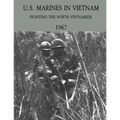 U.S. Marines in Vietnam: Fighting the North Vietnamese - 1967