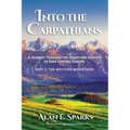 Into the Carpathians: A Journey Through the Heart and History of East Central Europe (Part 2: The Western Mountains) [Black and White Edition]