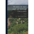 Works of Art and Artists in England; Volume 2