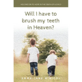 Will I Have To Brush My Teeth In Heaven?