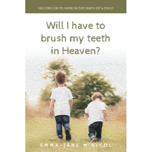 Will I Have To Brush My Teeth In Heaven?