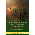 Practical Mysticism: A Little Book for Normal People