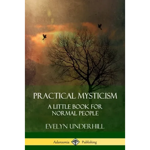 Practical Mysticism: A Little Book for Normal People