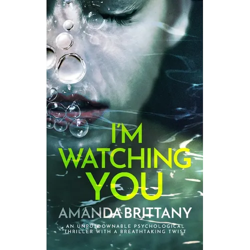I'M WATCHING YOU an unputdownable psychological thriller with a breathtaking twist