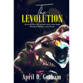 The Levolution: An evolution for women who have been Blocked, Broken and Stuck!