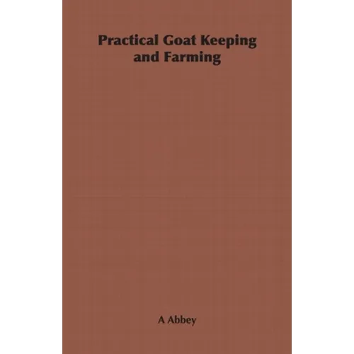 Practical Goat Keeping and Farming
