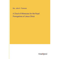A Cloud of Witnesses for the Royal Prerogatives of Jesus Christ