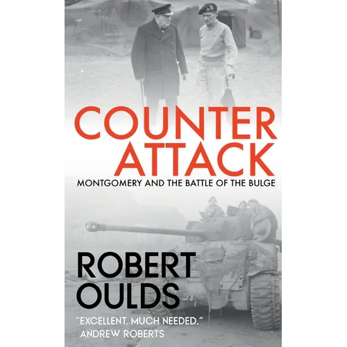Counterattack: Montgomery and the Battle of the Bulge