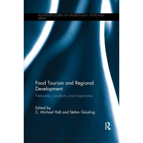 Food Tourism and Regional Development: Networks, Products and Trajectories