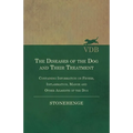 The Diseases of the Dog and Their Treatment - Containing Information on Fevers, Inflammation, Mange and Other Ailments of the Dog