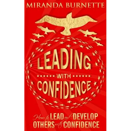 Leading With Confidence: How to Lead and Develop Others With Confidence