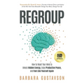 Regroup: How to Reset Your Mind to Unlock Hidden Energy, Enjoy Productive Peace, and Feel Like Yourself Again
