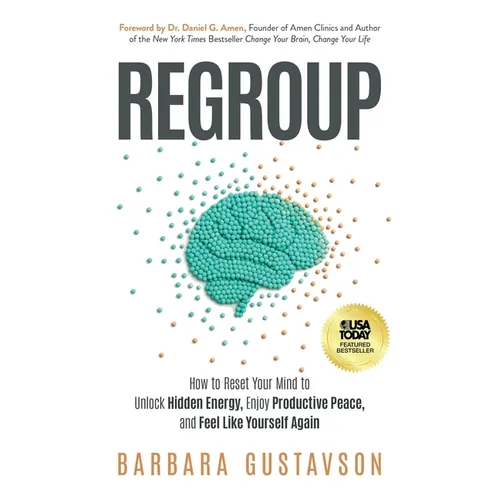Regroup: How to Reset Your Mind to Unlock Hidden Energy, Enjoy Productive Peace, and Feel Like Yourself Again