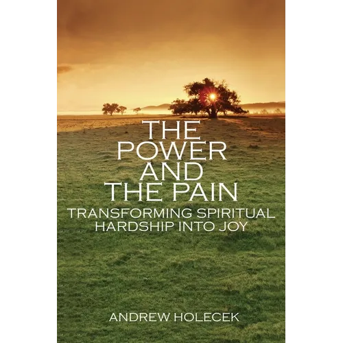 The Power and the Pain: Transforming Spiritual Hardship into Joy