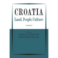 Croatia: Land, People, Culture Volume II
