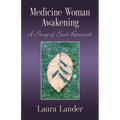 Medicine Woman Awakening: A Story of Soul Retrieval