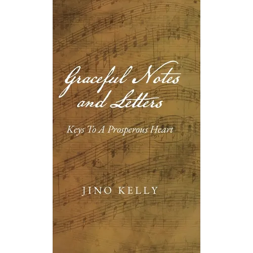 Graceful Notes and Letters: Keys to a Prosperous Heart