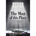 The Most of this Place: (Praise, Prayer and Power) {Acts 16:16-40}