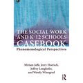 The Social Work and K-12 Schools Casebook: Phenomenological Perspectives