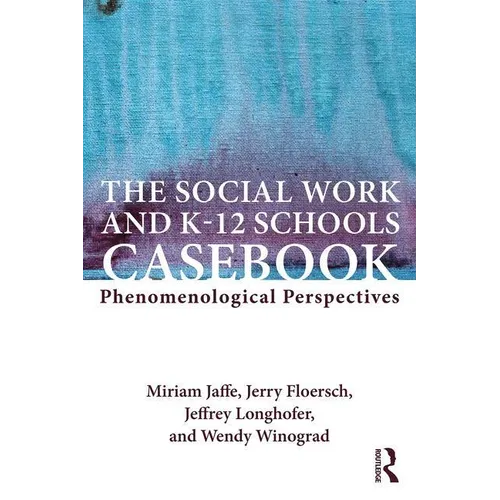 The Social Work and K-12 Schools Casebook: Phenomenological Perspectives