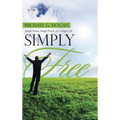Simply Free: Simple Poems, Simple Truths of a Simple Life