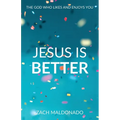 Jesus Is Better: The God Who Likes and Enjoys You