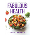 Fabulous Health: A Simple Plan To Get Well And Stay Well