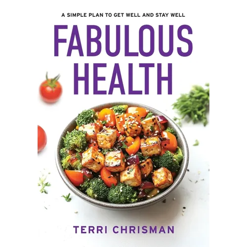 Fabulous Health: A Simple Plan To Get Well And Stay Well