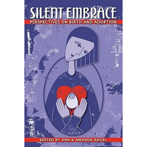 Silent Embrace: Perspectives on Birth and Adoption