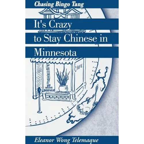 It's Crazy to Stay Chinese in Minnesota: Chasing Bingo Tang