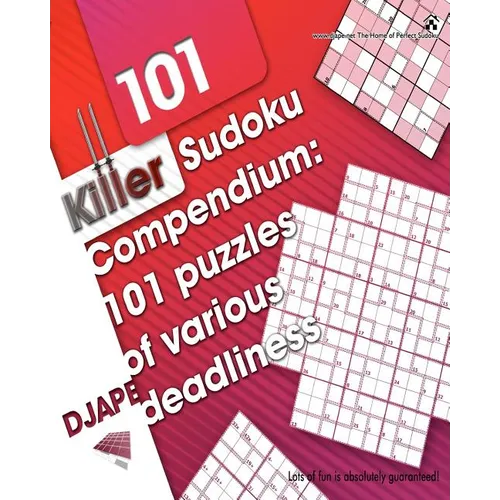 Killer Sudoku Compendium: 101 puzzles of various deadliness