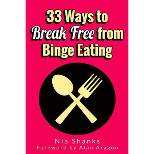 33 Ways to Break Free from Binge Eating