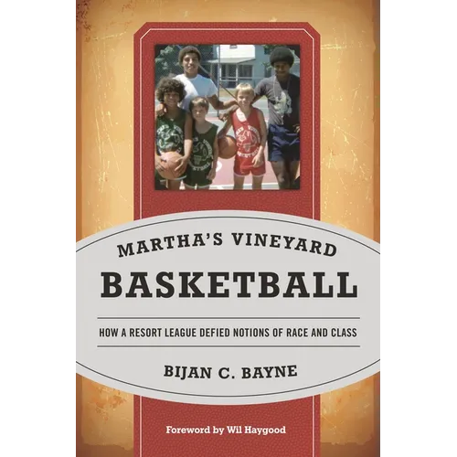 Martha's Vineyard Basketball: How a Resort League Defied Notions of Race and Class