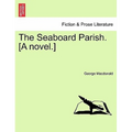 The Seaboard Parish. [A Novel.]