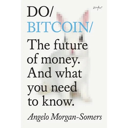 Do Bitcoin: The Future of Money. and What You Need to Know.
