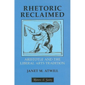 Rhetoric Reclaimed: Aristotle and the Liberal Arts Tradition