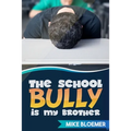 The School Bully Is My Brother