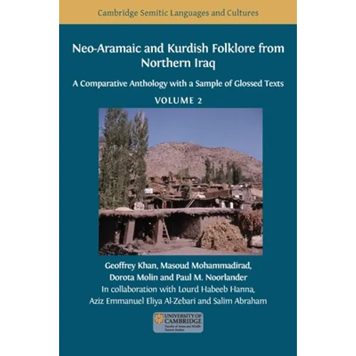 Neo-Aramaic and Kurdish Folklore from Northern Iraq: A Comparative Anthology with a Sample of Glossed Texts, Volume 2