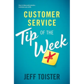 Customer Service Tip of the Week: Over 52 ideas and reminders to sharpen your skills