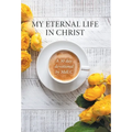 My Eternal Life in Christ: A 30 day devotional by Meli.C