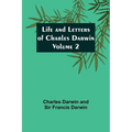 Life and Letters of Charles Darwin - Volume 2
