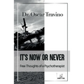 It's Now or Never: Free Thoughts of a Psychotherapist
