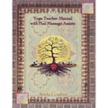 Yoga Teacher Manual with Thai Massage Assists: Thai Massage is rooted in Yoga and Ayurveda. In this book we will explore how to apply this touch to he