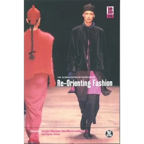 Re-Orienting Fashion: The Globalization of Asian Dress