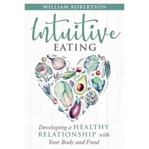 Intuitive Eating: Developing a Healthy Relationship with Your Body and Food